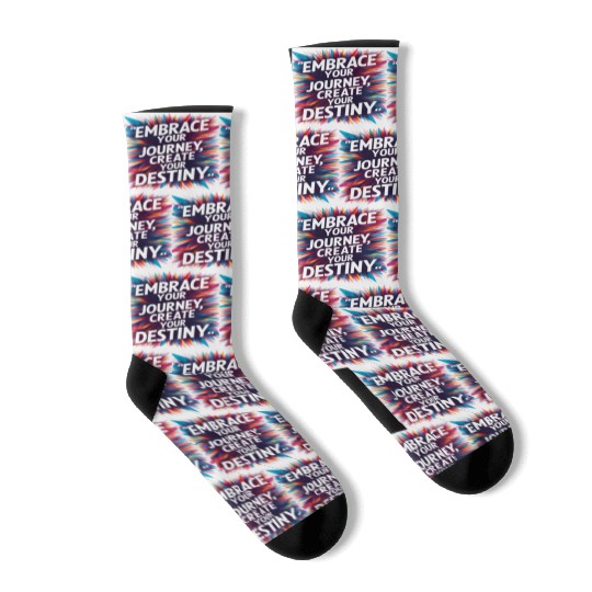 Embrace Your Journey, Create Your Destiny Socks