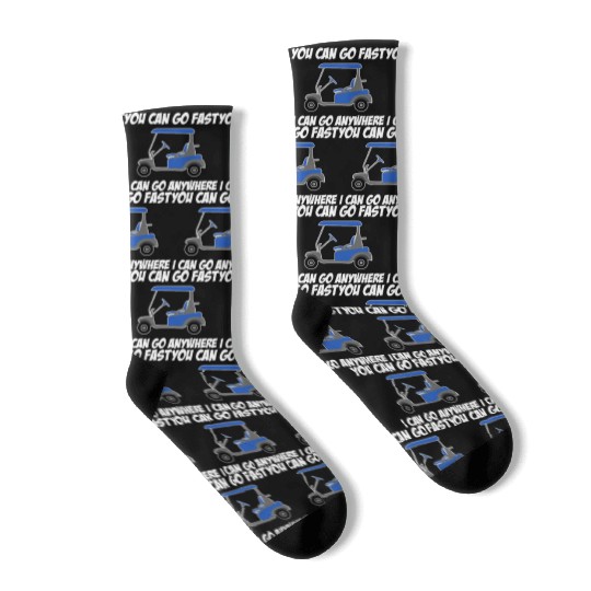 You Can Go Fast I Can Go Anywhere Driver Caddy Socks