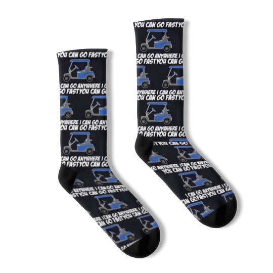 You Can Go Fast I Can Go Anywhere Driver Caddy Socks