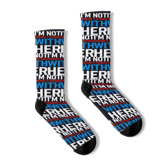 I'm Not With Her Kamala Harris 2024 Presidential Socks