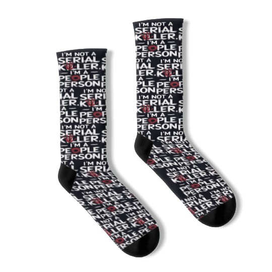 I'm not a serial killer I'm a people person Socks