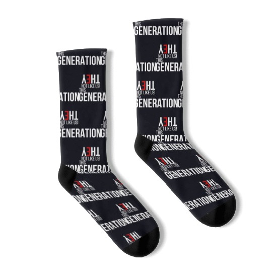 This generation, they not like us Socks