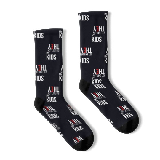 My Kids, They Not Like Us Socks
