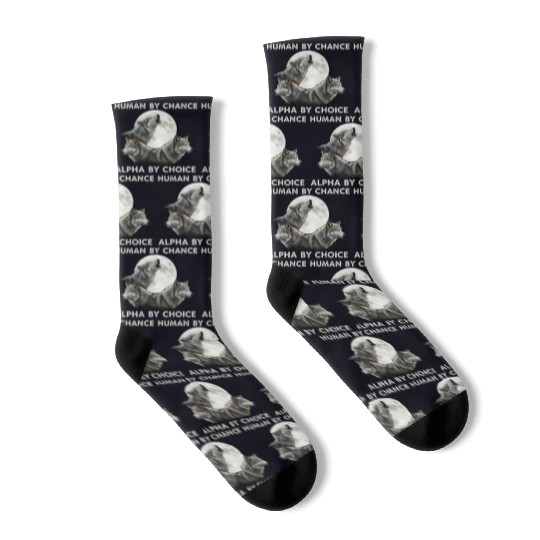 Human by chance, alpha by choice Wolf Moon Socks