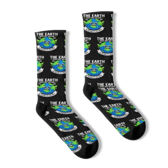 The Earth Does Not Belong To Us Planet Earth Day Socks