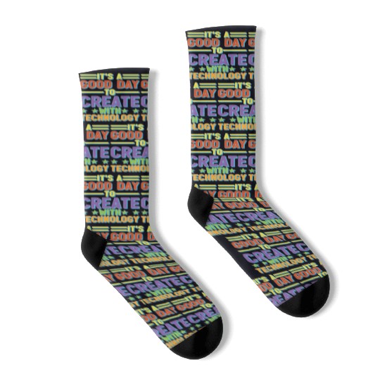 It's A Good Day To Create With Technology Socks