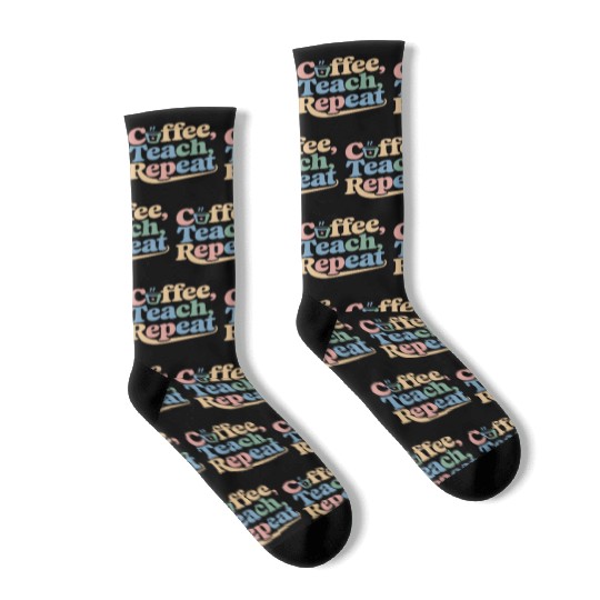 Coffee Teach Repeat Teacher Life Socks
