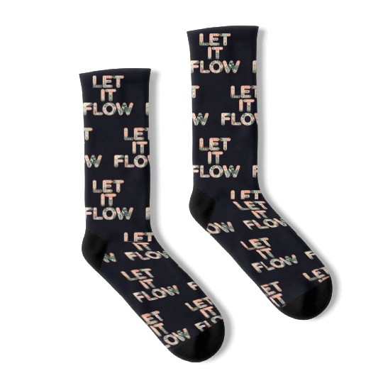 Floral Let It Flow Typography Art Socks