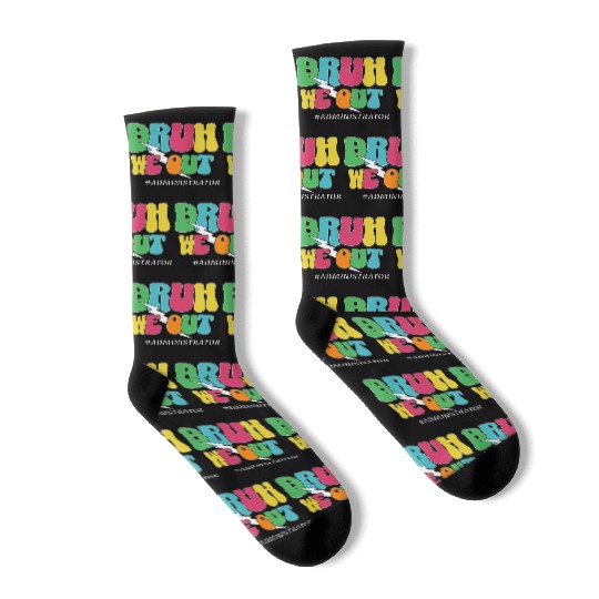 Bruh We Out Funny Teacher Admin Quote Socks
