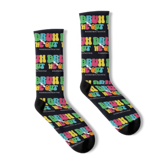 Bruh We Out Funny Teacher Admin Quote Socks