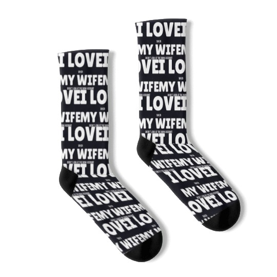 I Love My Wife Socks
