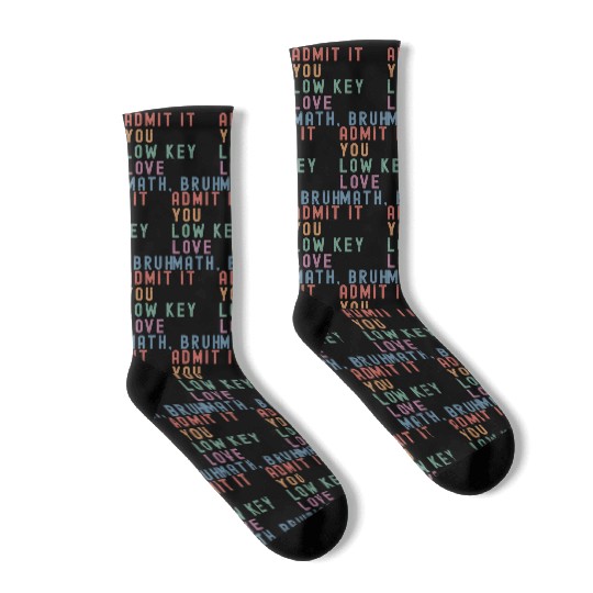 admit it you low key love math, bruh Socks