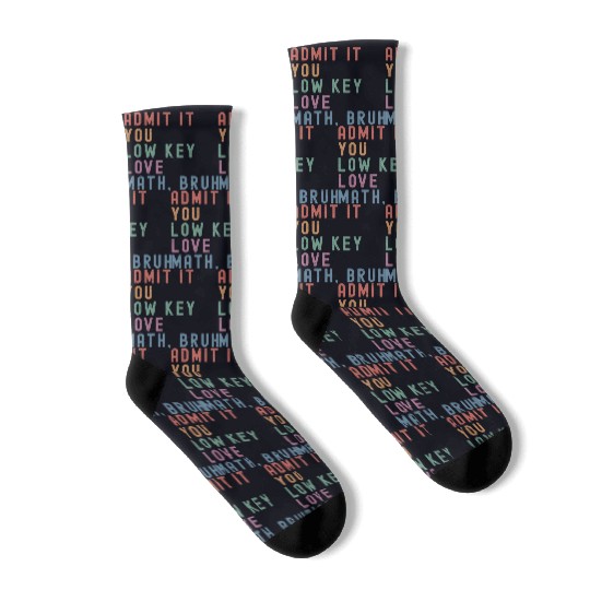 admit it you low key love math, bruh Socks