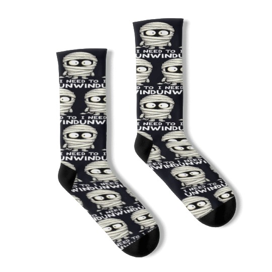 I Need to Unwind Funny Mummy Halloween  Socks
