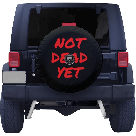 NOT DEAD YET (in graffiti red letters) Spare Tire Covers