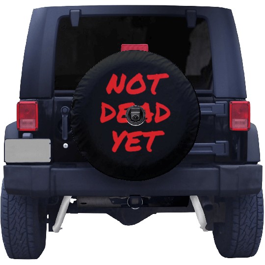 NOT DEAD YET (in graffiti red letters) Spare Tire Covers