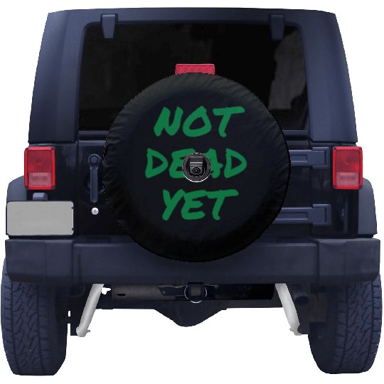 NOT DEAD YET (in green graffiti letters) Spare Tire Covers