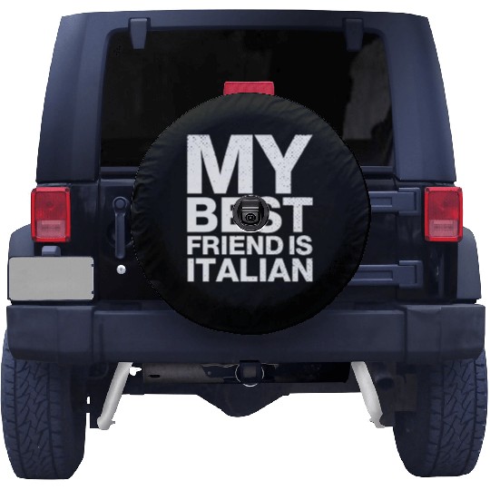 My Best Friend Is Italian. I Love Italy Spare Tire Covers