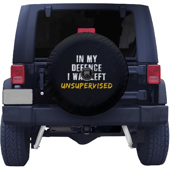 In My Defence I Was Left Unsupervised Spare Tire Covers