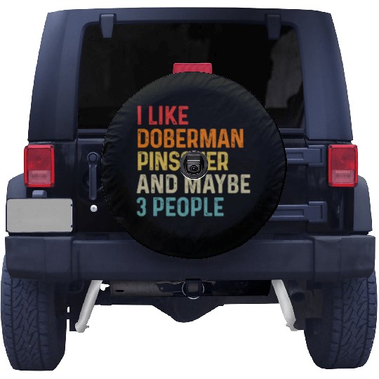 I Like Doberman Pinscher And Maybe 3 People Dog Spare Tire Covers