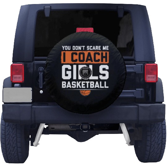 You Dont Scare Me I Coach Girls Basketball Funny Spare Tire Covers