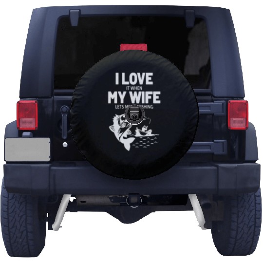 I Love It When My Wife Lets Me Go Fishing Spare Tire Covers