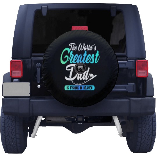 The World's Greatest Dad Is Fishing In Heaven Spare Tire Covers