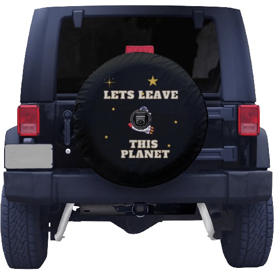 i have to get off this planet Spare Tire Covers