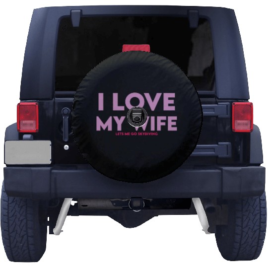 I Love It When My Wife Lets Me Go Skydiving Spare Tire Covers