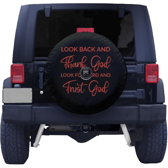 Look back and thank God look forward and trust God Spare Tire Covers