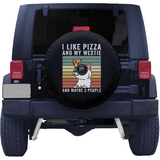 I Like Pizza And My Westie And Maybe 3 People Spare Tire Covers