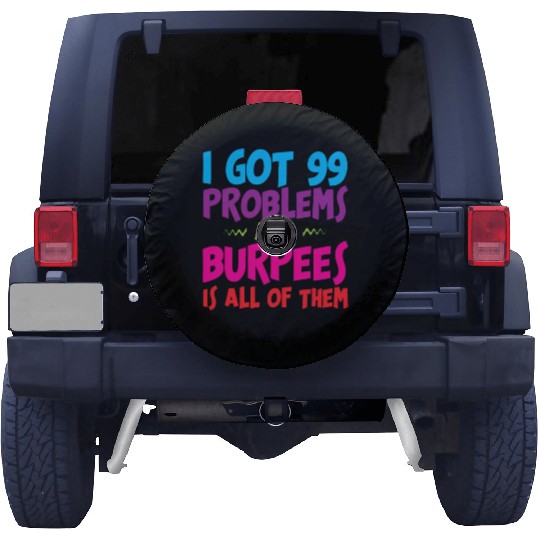 I Got 99 Problems And Burpees Is All Of Them 3 Spare Tire Covers