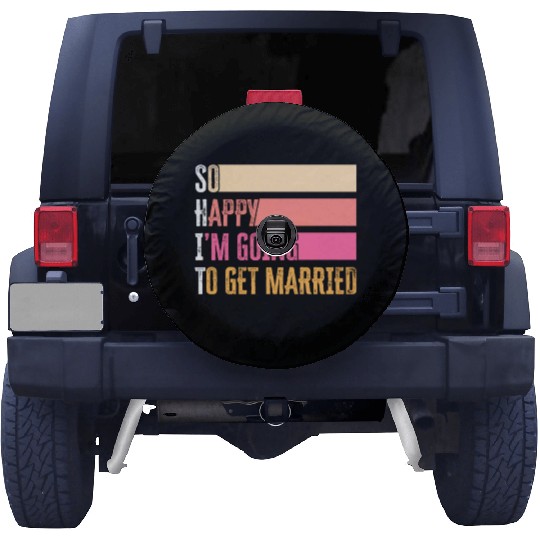 So Happy I'm Going To Get Married For Bride Groom Spare Tire Covers