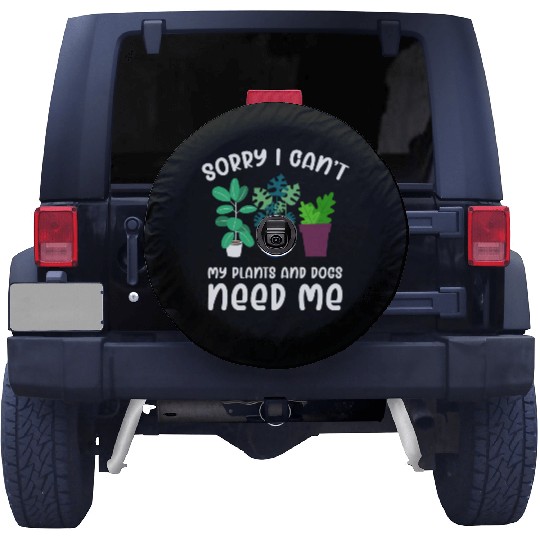 Sorry I Can't My Plants Need Me Funny Gardening Spare Tire Covers