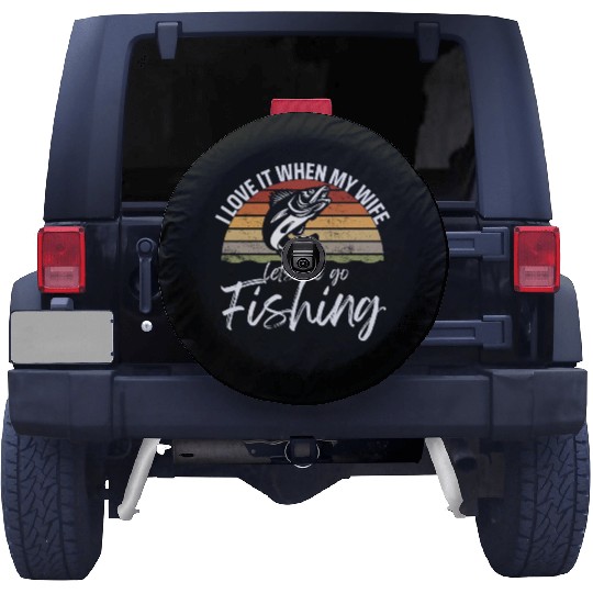 I love it when my wife lets me go fishing Spare Tire Covers