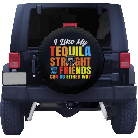 I Just Like My Tequila Straight LGBT Pride Spare Tire Covers