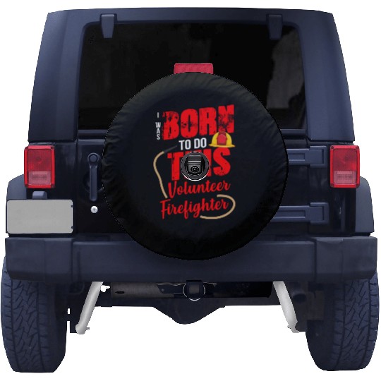 Born To Do This Volunteer Firefighter Spare Tire Covers