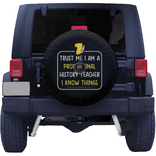 Trust me I am a professional History Teacher Spare Tire Covers