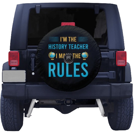 I'm the History Teacher I make the rules Spare Tire Covers