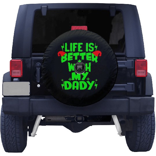 life is better with my dady, graphic Spare Tire Covers