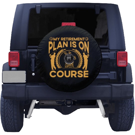 My Retirement Plan Is On Course - Golf Player Golf Spare Tire Covers