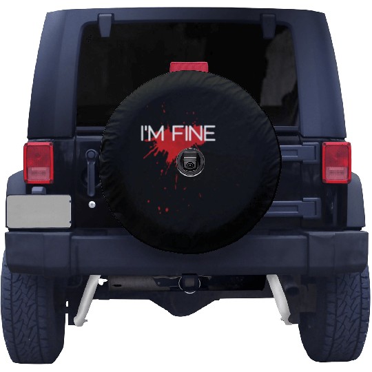 I'm fine design, funny & bloody design Spare Tire Covers