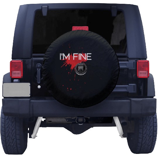 I'm fine design, funny & bloody design Spare Tire Covers