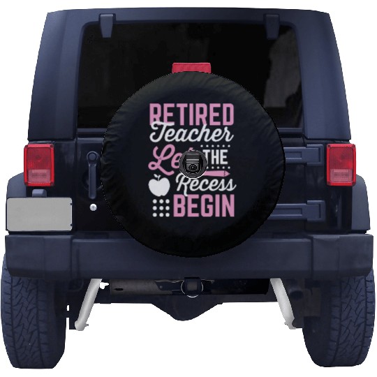 Retired Teacher Let Recess Begin Retirement Gift Spare Tire Covers