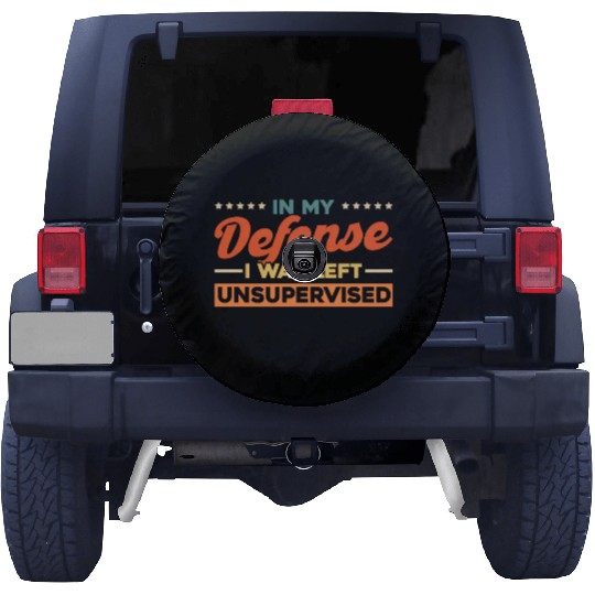 In My Defense I Was Left Unsupervised Spare Tire Covers