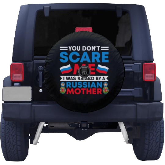 Funny You Don't Scare Me I Was Raised By A RUSSIAN Spare Tire Covers