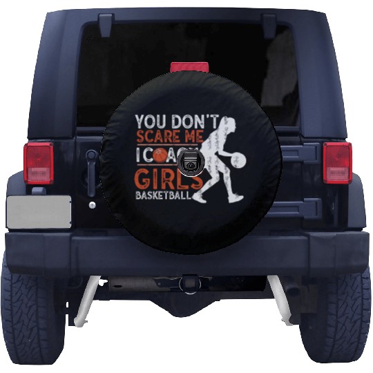 You Don't Scare Me I Coach Girls Basketball Sports Spare Tire Covers