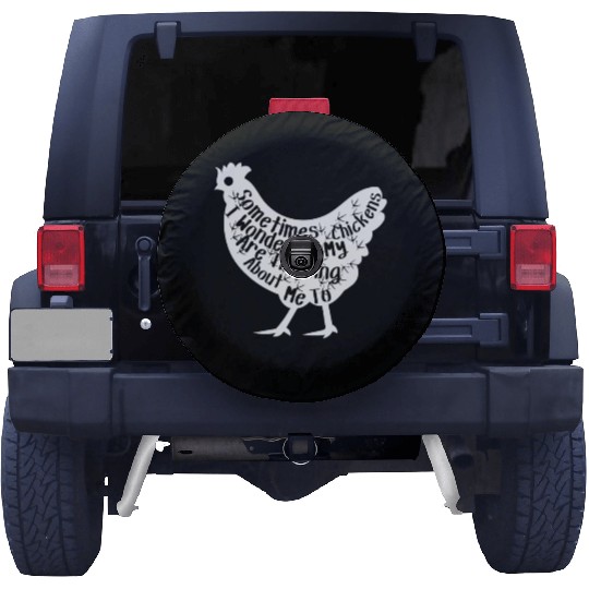 Sometimes I Wonder If My Chickens Are Thinking Spare Tire Covers