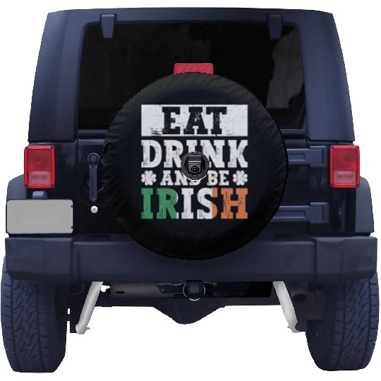 Eat Drink And Be Irish - St Patricks Day Irish Spare Tire Covers