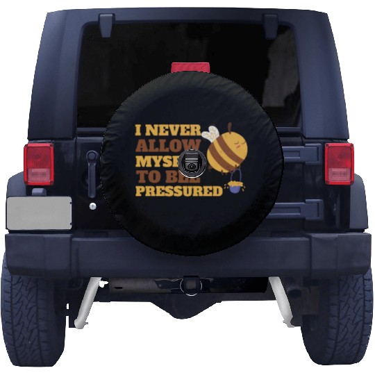 I Never Allow Myself to Bee Pressured Relax Mental Spare Tire Covers